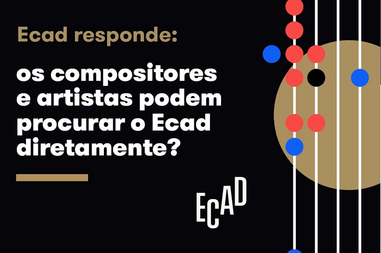 Ecad responde: Os compositores e artistas podem procurar o Ecad diretamente?